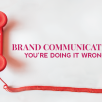 Brand Communication: You're Doing It Wrong